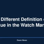 A Different Definition of Value in the Watch Market