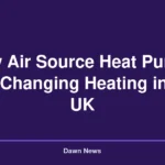 How Air Source Heat Pumps Are Changing Heating in the UK