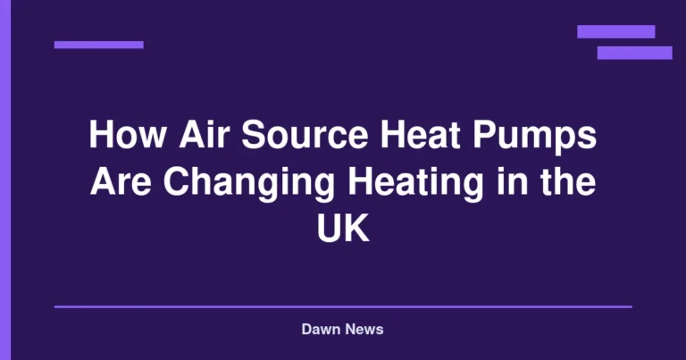 How Air Source Heat Pumps Are Changing Heating in the UK