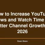 How to Increase YouTube Views and Watch Time for Better Channel Growth in 2026