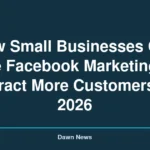 How Small Businesses Can Use Facebook Marketing to Attract More Customers in 2026