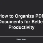 How to Organize PDF Documents for Better Productivity
