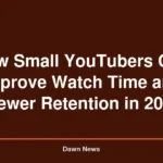 How Small YouTubers Can Improve Watch Time and Viewer Retention in 2027