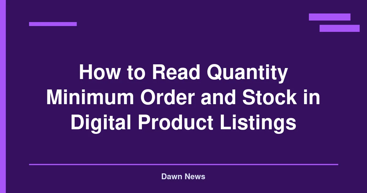 How to Read Quantity Minimum Order and Stock in Digital Product Listings